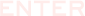 ENTER
